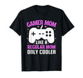 Gamer Mom Like Regular Mom Only Cooler T-Shirt - Novelty Apparel Men Women - T-Shirt, Sweatshirt, Hoodie