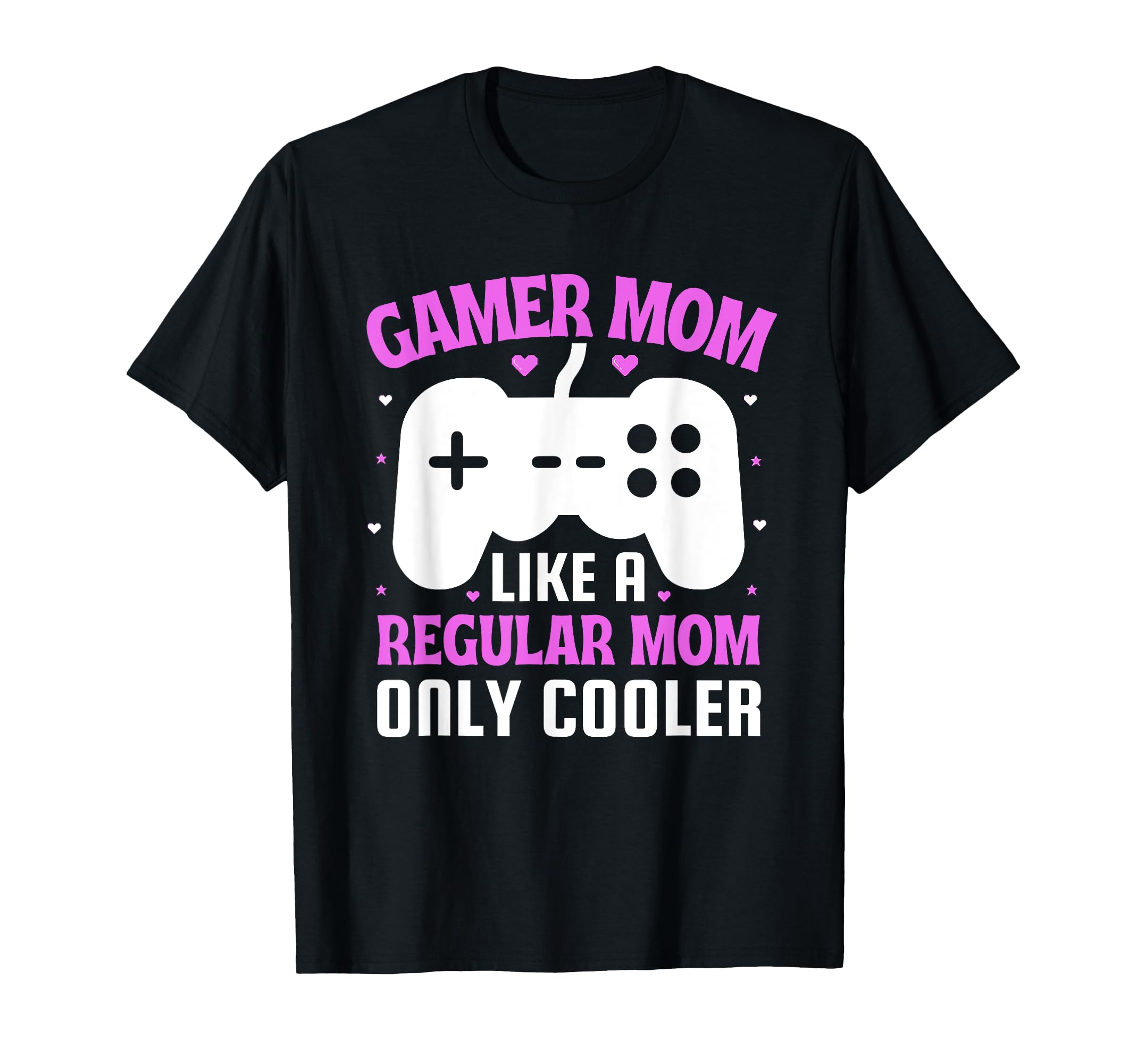 Gamer Mom Like Regular Mom Only Cooler T-Shirt - Novelty Apparel Men Women - T-Shirt, Sweatshirt, Hoodie