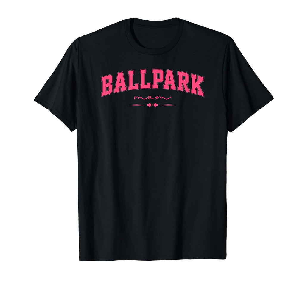 Ballpark Mom Baseball And Softball Moms T-Shirt - Unique Graphic Unisex - T-Shirt, Sweatshirt, Hoodie