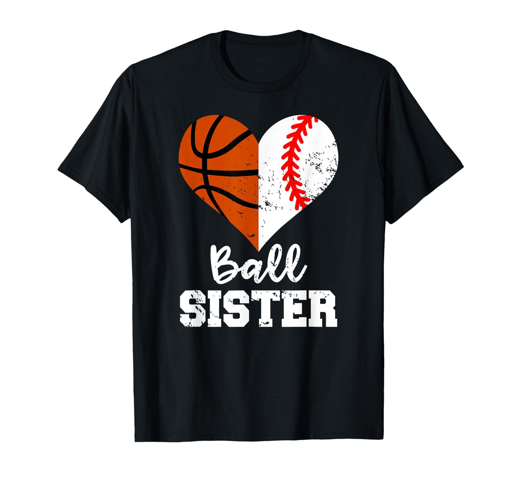 Baseball Basketball Sister Funny T-Shirt - Casual Everyday Wear Men Women - T-Shirt, Sweatshirt, Hoodie