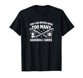 You Can Never Have Too Many T-Shirt - Casual Everyday Wear for Adults - T-Shirt, Sweatshirt, Hoodie