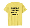 Youre Doing Great Bitch Y2K Aesthetic T-Shirt - Trendy Graphic Men Women - T-Shirt, Sweatshirt, Hoodie