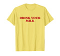 Drink Your Milk Y2K Aesthetic T-Shirt - Trendy Graphic Men Women - T-Shirt, Sweatshirt, Hoodie