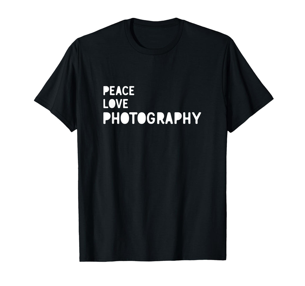 Peace Love Photography Photography T-Shirt - Trendy Graphic Men Women - T-Shirt, Sweatshirt, Hoodie