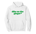 Dibs Ginger Y2K Aesthetic Trendy Gingers Hoodie - Novelty Apparel Unisex - T-Shirt, Sweatshirt, Hoodie