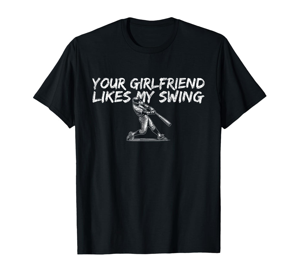 Your Girlfriend Likes My Swing Funny T-Shirt - Trendy Graphic Men Women - T-Shirt, Sweatshirt, Hoodie