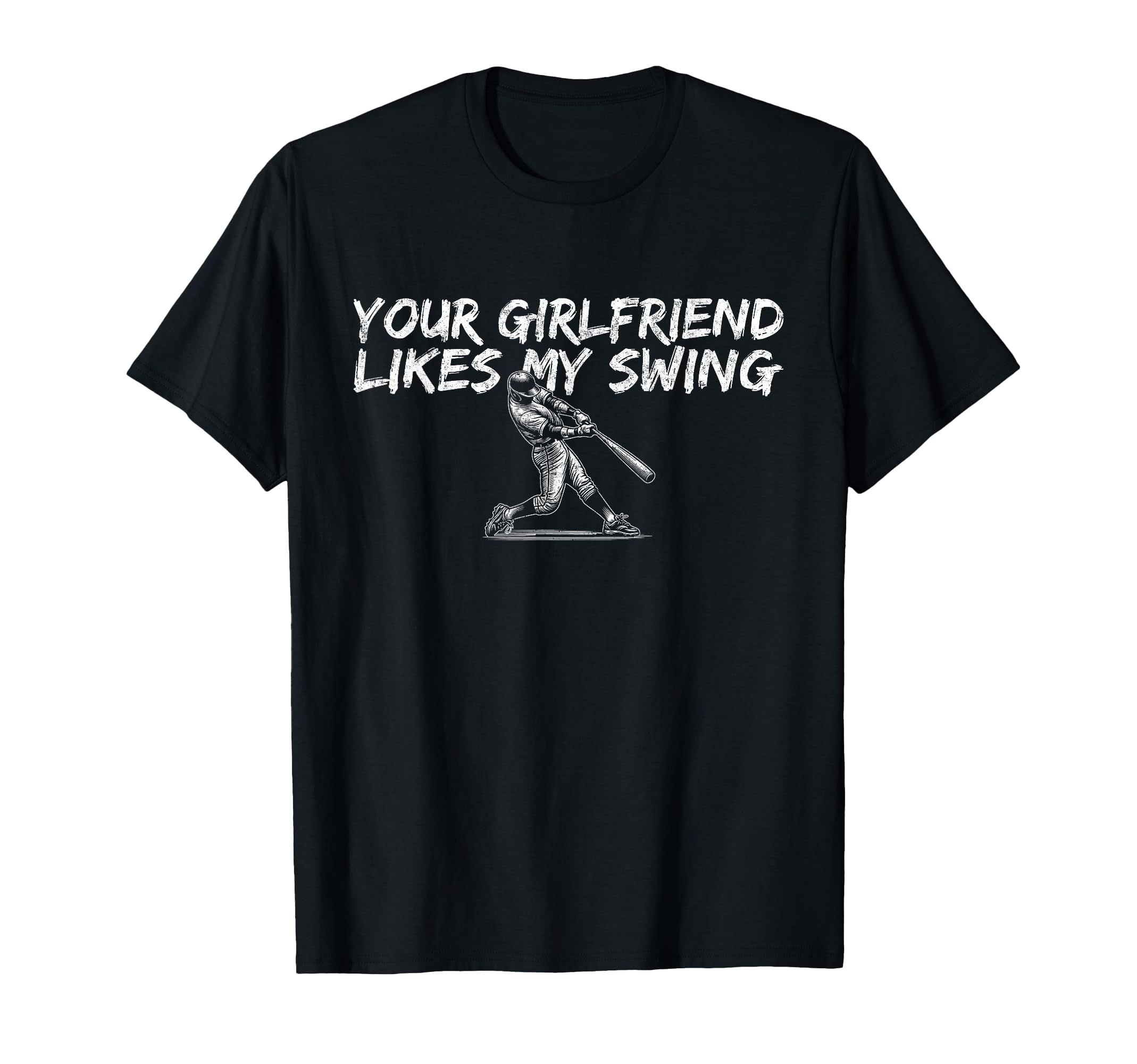 Your Girlfriend Likes My Swing Funny T-Shirt - Trendy Graphic Men Women - T-Shirt, Sweatshirt, Hoodie