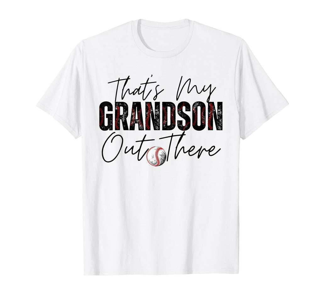 Thats My Grandson Out There Baseball T-Shirt - Unique Graphic Men Women - T-Shirt, Sweatshirt, Hoodie