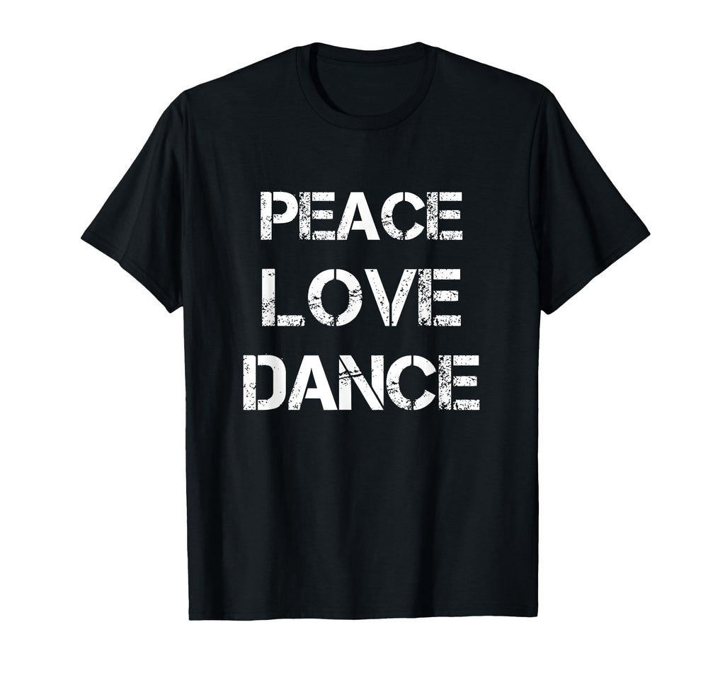 Peace Love Dance Dancer Dancing T-Shirt - Minimalist Print for Adults - T-Shirt, Sweatshirt, Hoodie
