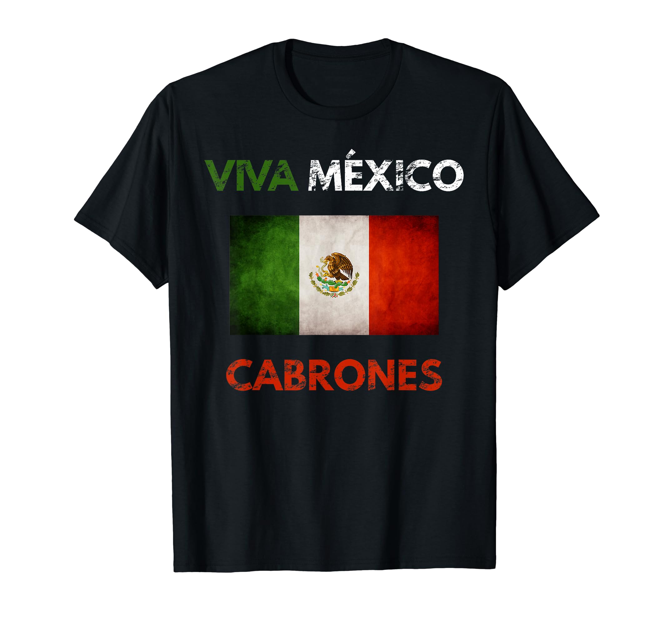 Viva Mexico Cabrones Mexican Flag T-Shirt - Casual Everyday Wear Unisex - T-Shirt, Sweatshirt, Hoodie