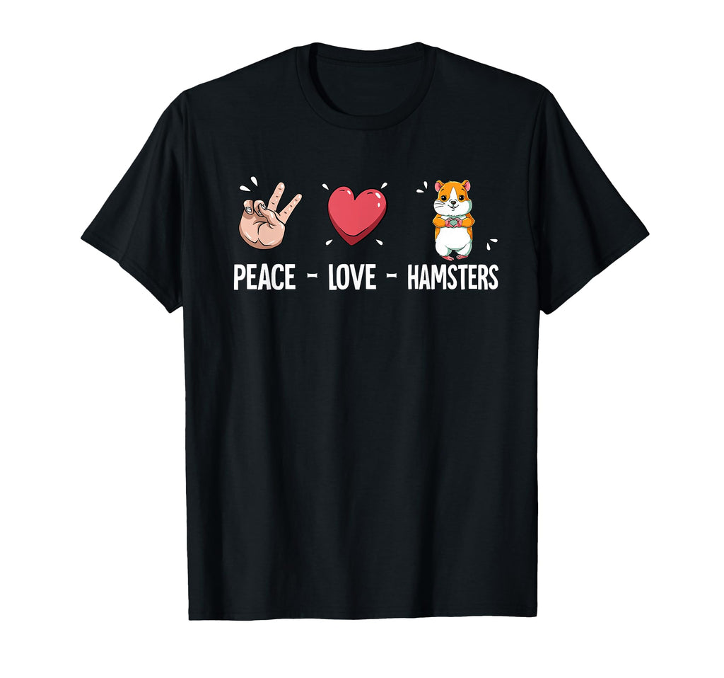 Peace Love Hamsters T-Shirt - Casual Everyday Wear Unisex - T-Shirt, Sweatshirt, Hoodie