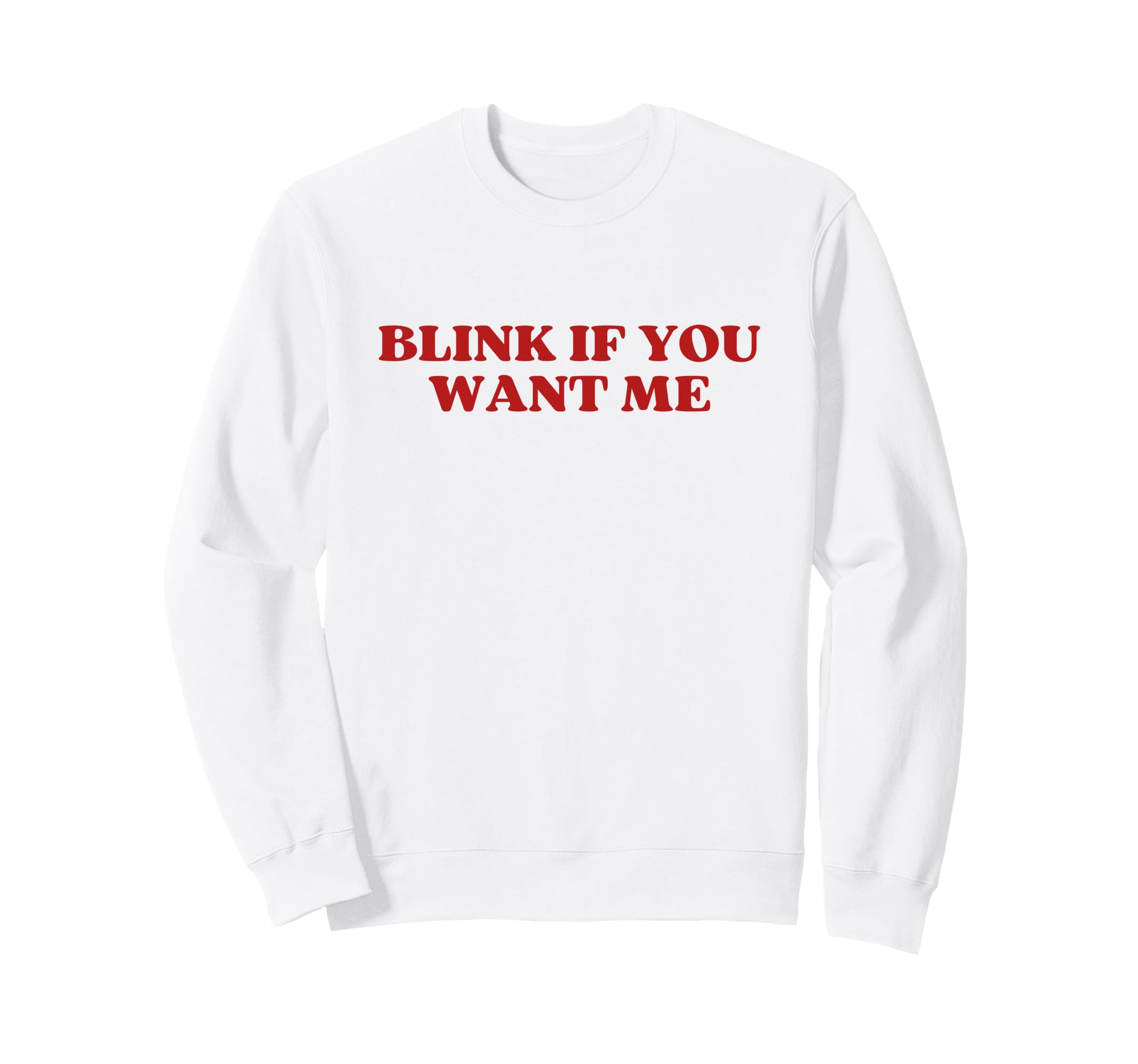 Original Blink If You Want Me Y2K Sweatshirt - Trendy Graphic for Adults - T-Shirt, Sweatshirt, Hoodie