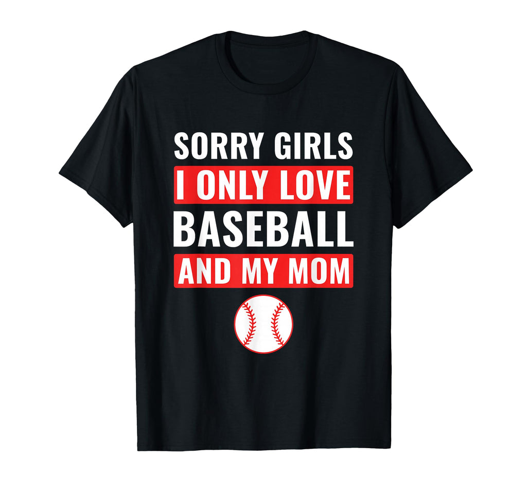 Baseball Sorry I Only Love Baseball T-Shirt - Aesthetic Graphic Men Women - T-Shirt, Sweatshirt, Hoodie