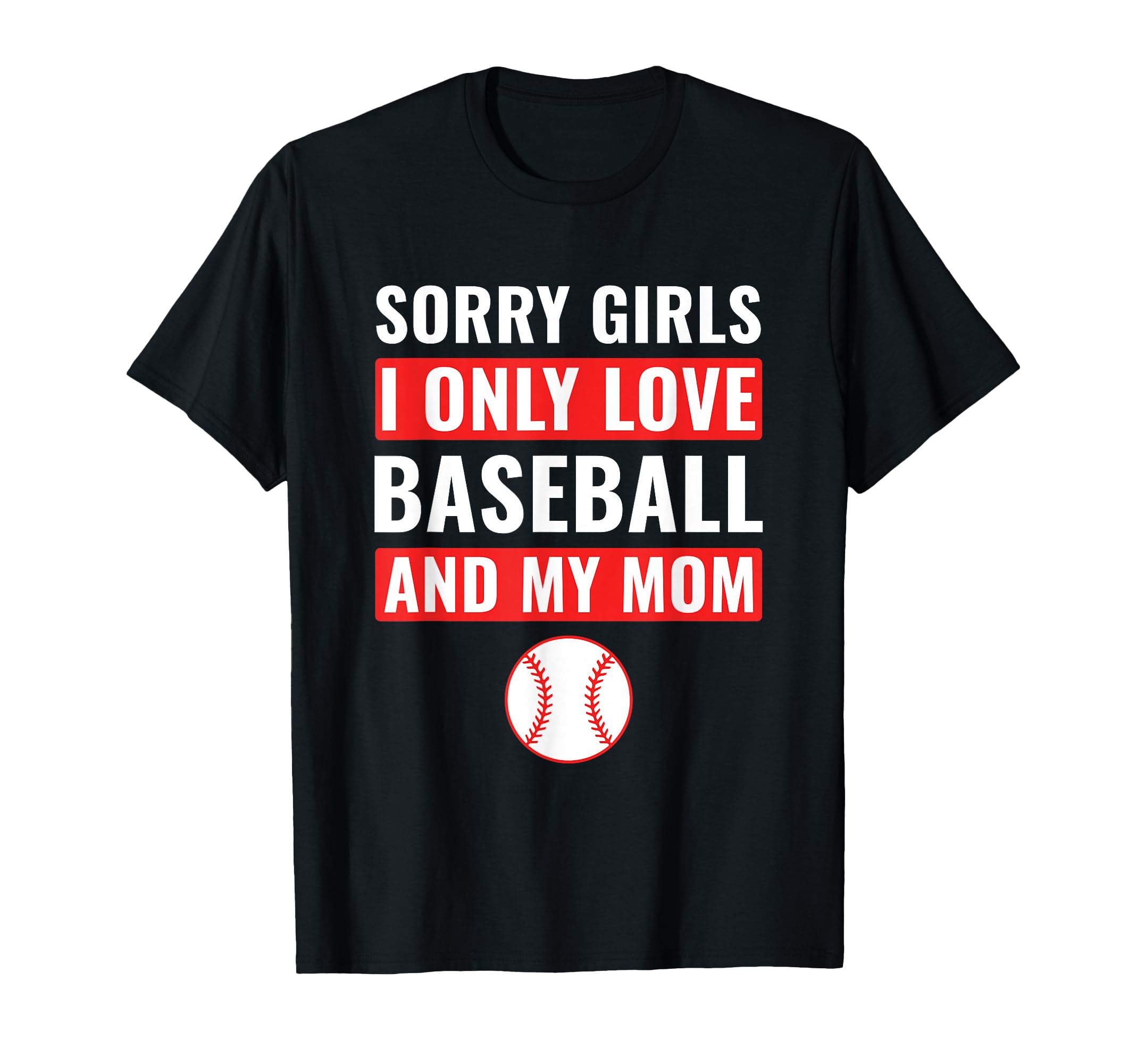 Baseball Sorry I Only Love Baseball T-Shirt - Aesthetic Graphic Men Women - T-Shirt, Sweatshirt, Hoodie