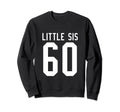 Number 60 Little Sis Biggest Fan Sweatshirt - Fun Novelty Design Unisex - T-Shirt, Sweatshirt, Hoodie