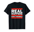 Real Rappers Dont Mumble Old School T-Shirt - Streetwear Style Men Women - T-Shirt, Sweatshirt, Hoodie