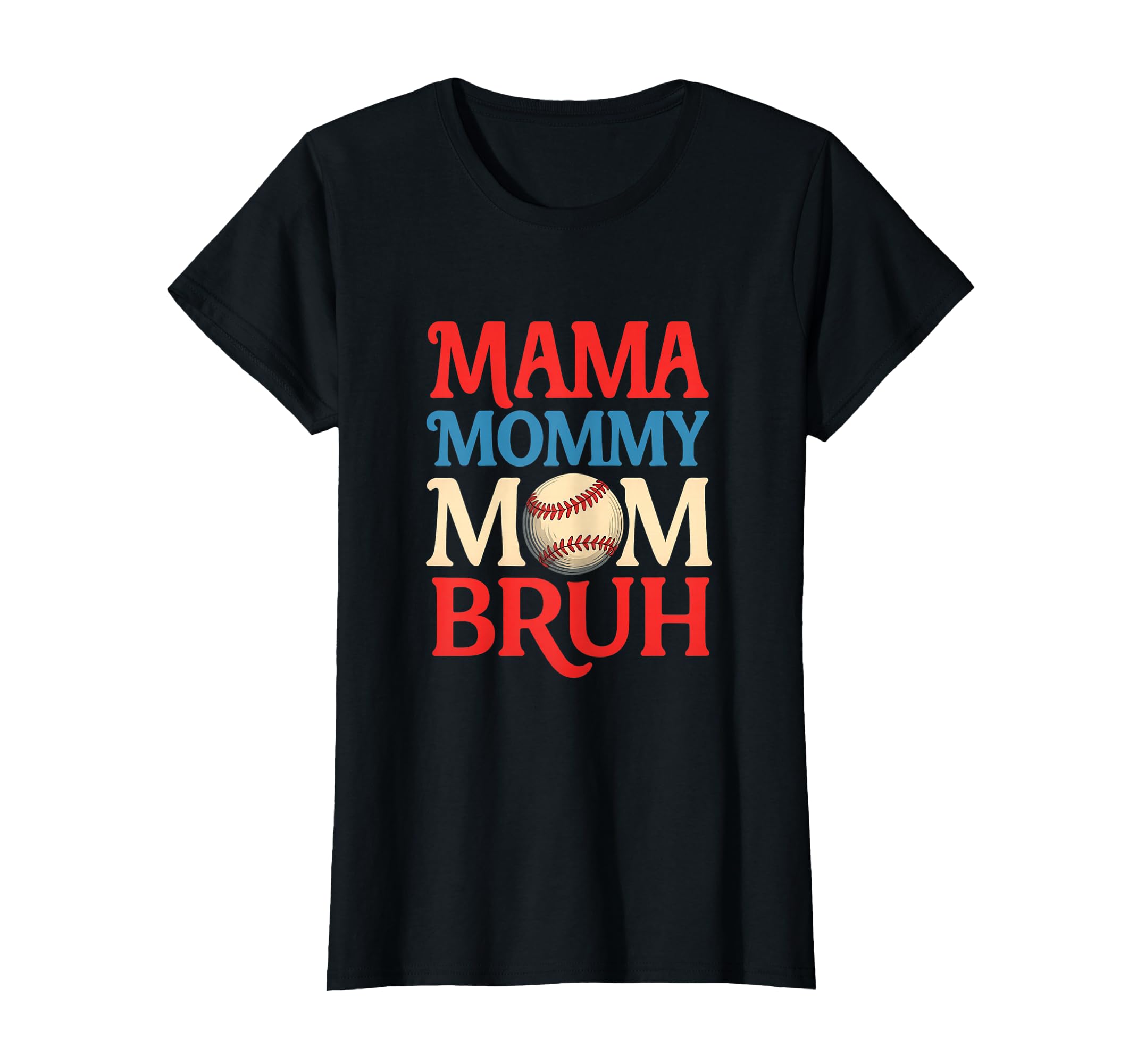 Mama Mommy Mom Bruh Funny Baseball Parent T-Shirt - Unique Graphic Unisex - T-Shirt, Sweatshirt, Hoodie