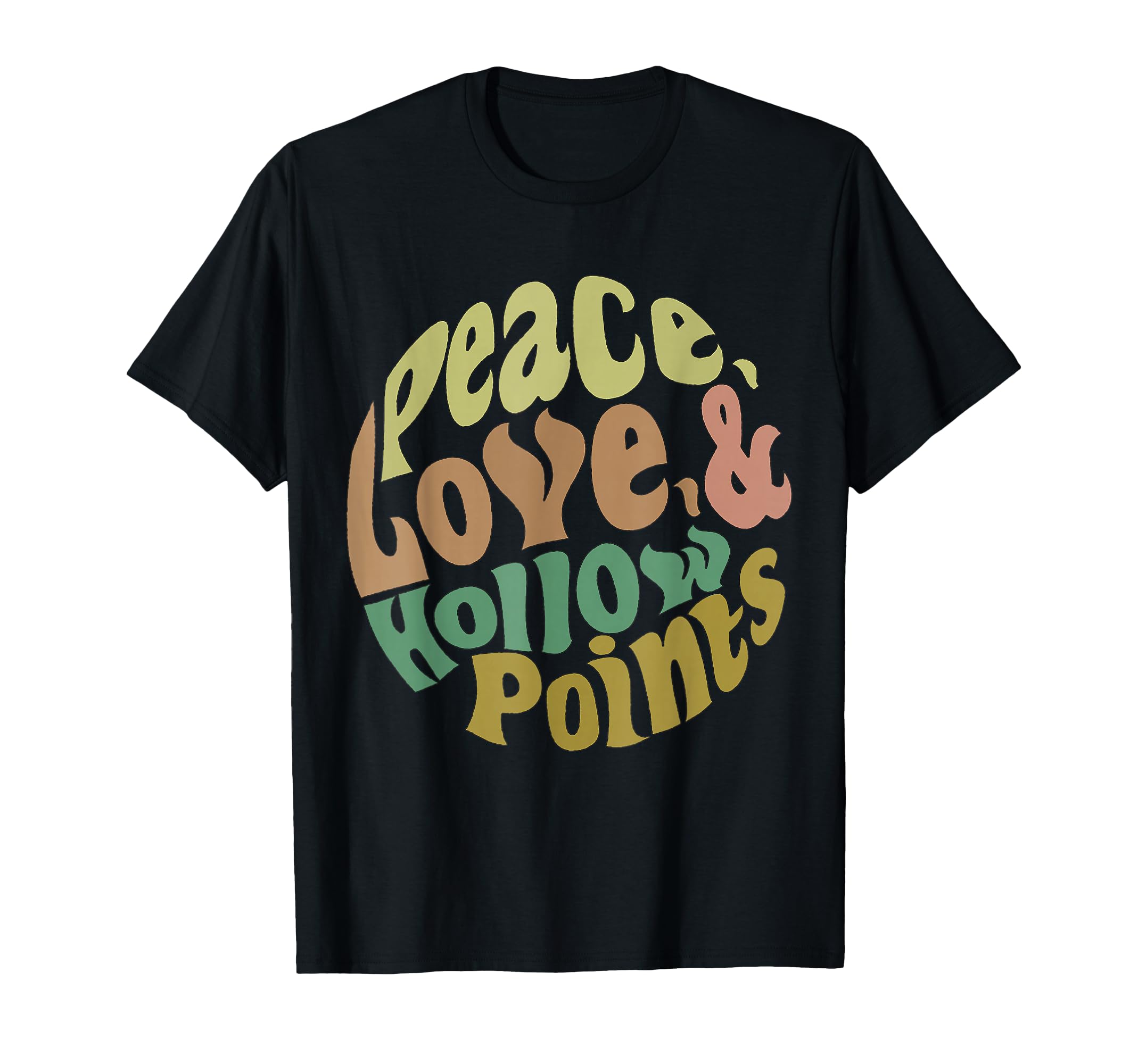 Peace Love And Hollow Points T-Shirt - Unique Graphic for Adults - T-Shirt, Sweatshirt, Hoodie