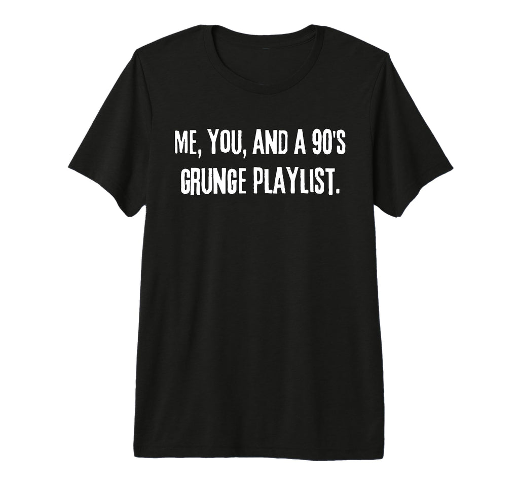Me You And 90S Grunge Playlist Funny T-Shirt - Minimalist Print for Adults - T-Shirt, Sweatshirt, Hoodie