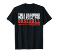 This Grandad Was Built Baseball Grandpa T-Shirt - Fun Novelty Design Unisex - T-Shirt, Sweatshirt, Hoodie