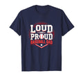 Loud And Proud Baseball Dad Fan T-Shirt - Casual Everyday Wear Men Women - T-Shirt, Sweatshirt, Hoodie