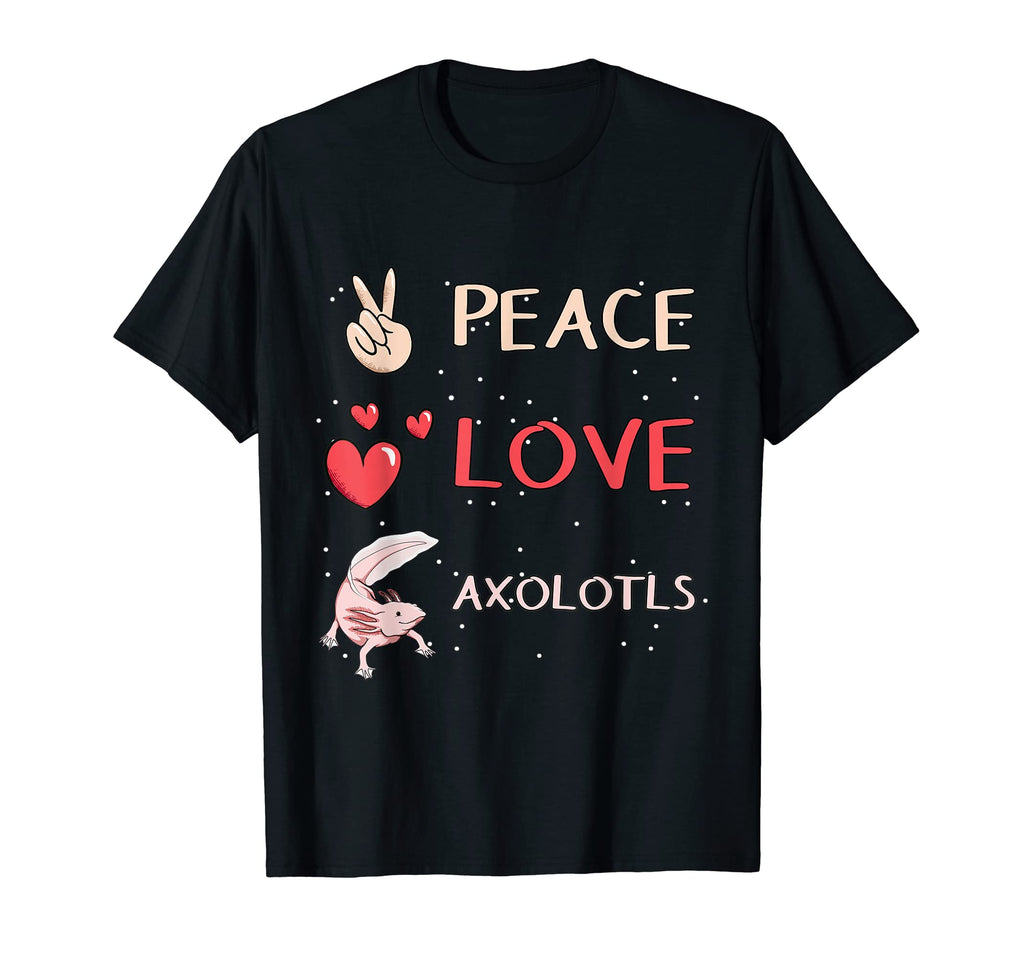 Axolotl Axolotl Peace Love Axolotls T-Shirt - Fun Novelty Design for Adults - T-Shirt, Sweatshirt, Hoodie