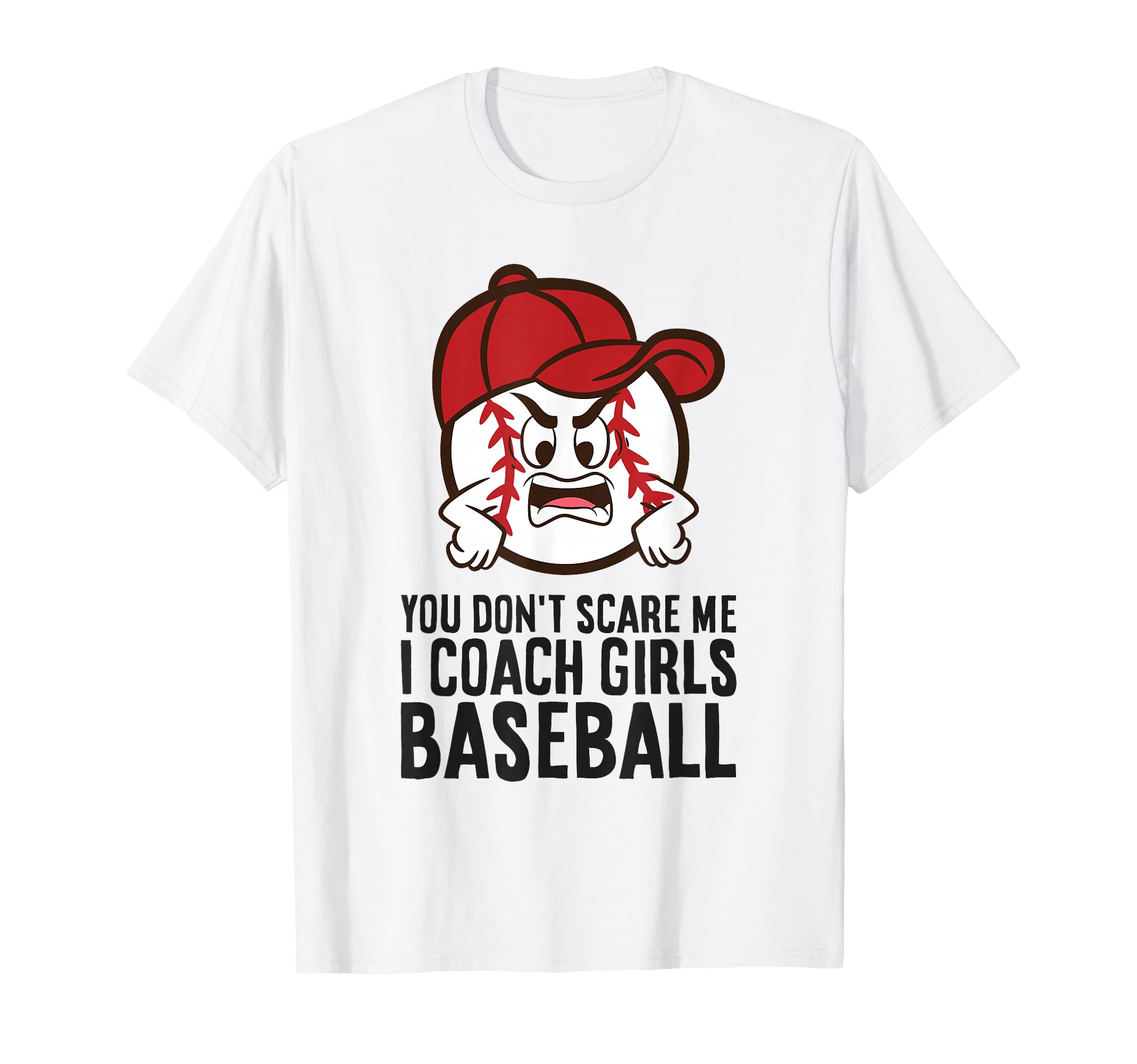 You Dont Scare Me I Coach Baseball T-Shirt - Custom Art Print for Adults - T-Shirt, Sweatshirt, Hoodie