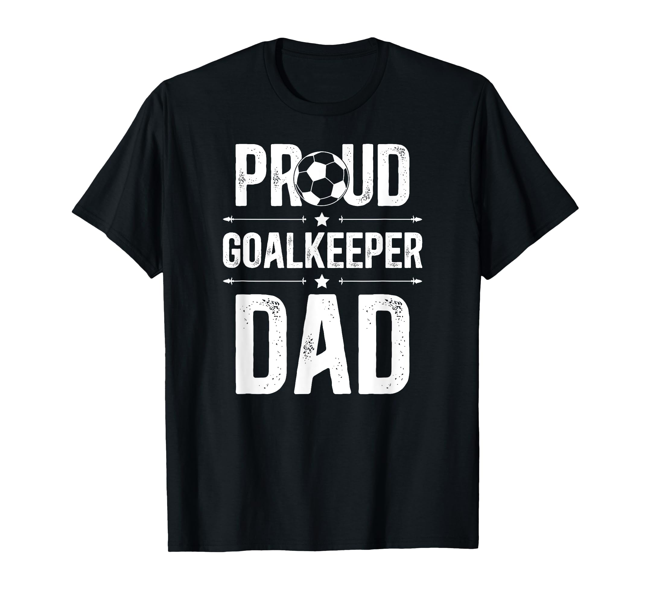 Proud Soccer Goalkeeper Dad Soccer T-Shirt - Novelty Apparel Men Women - T-Shirt, Sweatshirt, Hoodie