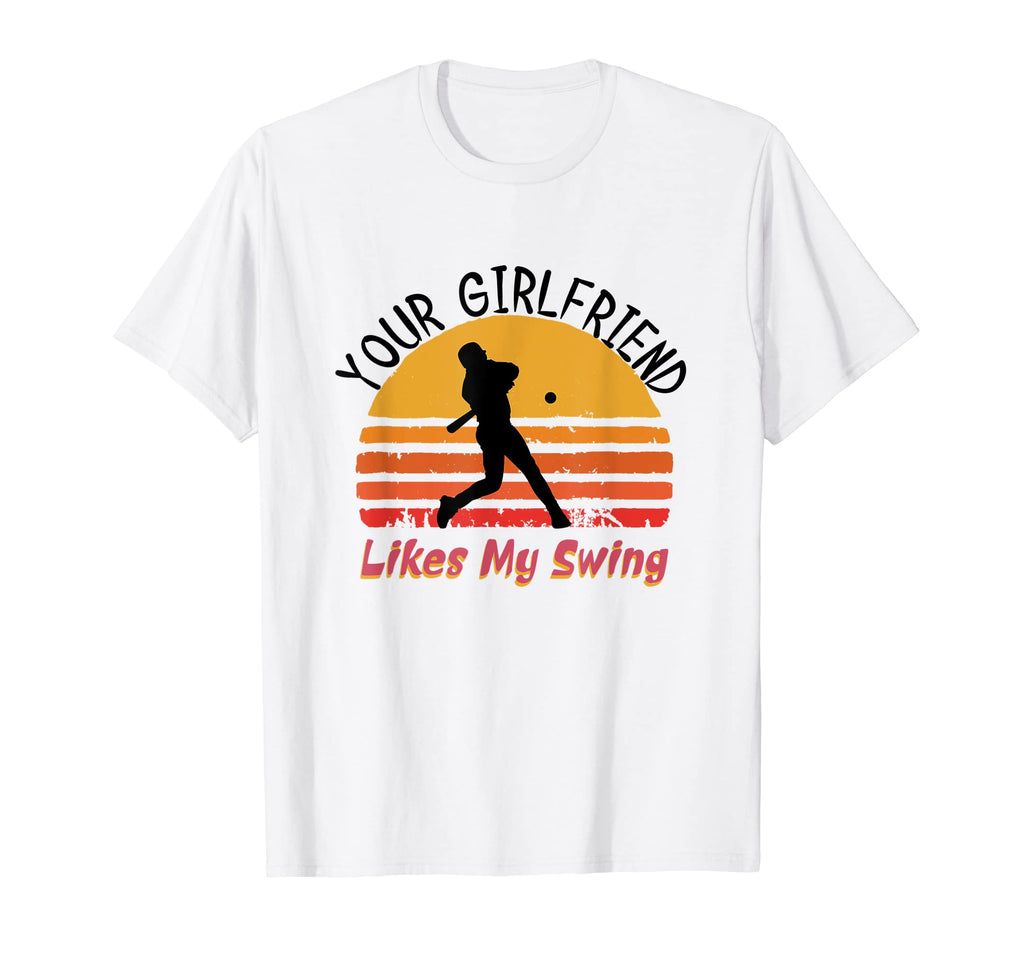 Your Girlfriend Likes My Swing Funny T-Shirt - Custom Art Print Unisex - T-Shirt, Sweatshirt, Hoodie