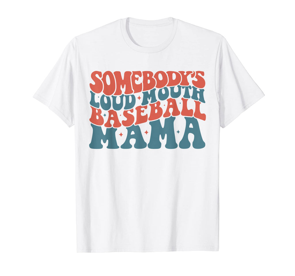 Somebodys Loudmouth Baseball Mama T-Shirt - Novelty Apparel Unisex - T-Shirt, Sweatshirt, Hoodie