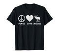 Peace Love Moose Elk Deer Alaska Funny T-Shirt - Fun Novelty Design Unisex - T-Shirt, Sweatshirt, Hoodie