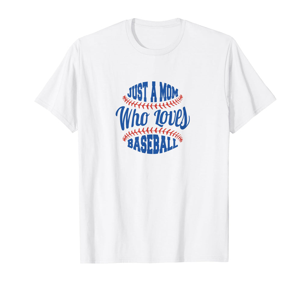 Baseball Mom Just Mom Who Loves Baseball T-Shirt - Custom Art Print Unisex - T-Shirt, Sweatshirt, Hoodie