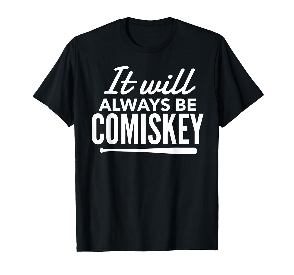 It Will Always Be Comiskey Baseball T-Shirt - Aesthetic Graphic for Adults - T-Shirt, Sweatshirt, Hoodie