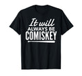 It Will Always Be Comiskey Baseball T-Shirt - Aesthetic Graphic for Adults - T-Shirt, Sweatshirt, Hoodie