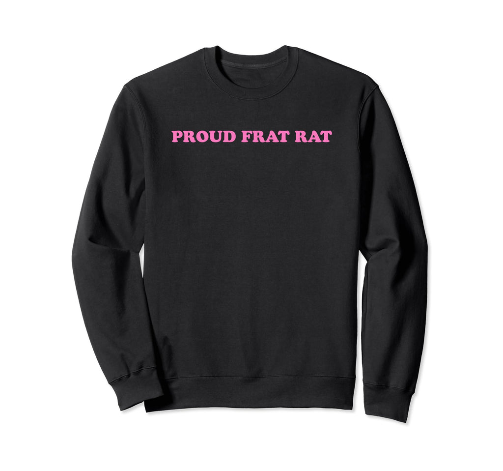Proud Frat Rat Funny Y2K Aesthetic Sweatshirt - Unique Graphic Men Women - T-Shirt, Sweatshirt, Hoodie
