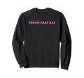 Proud Frat Rat Funny Y2K Aesthetic Sweatshirt - Unique Graphic Men Women - T-Shirt, Sweatshirt, Hoodie