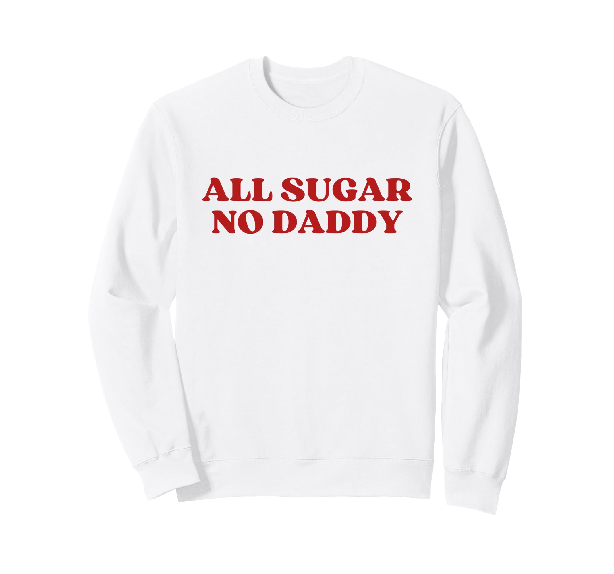 All Sugar No Daddy Y2K Aesthetic Sweatshirt - Minimalist Print Unisex - T-Shirt, Sweatshirt, Hoodie