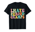 I Hate Period Cramps Funny Feminine Groovy T-Shirt - Trendy Graphic Unisex - T-Shirt, Sweatshirt, Hoodie