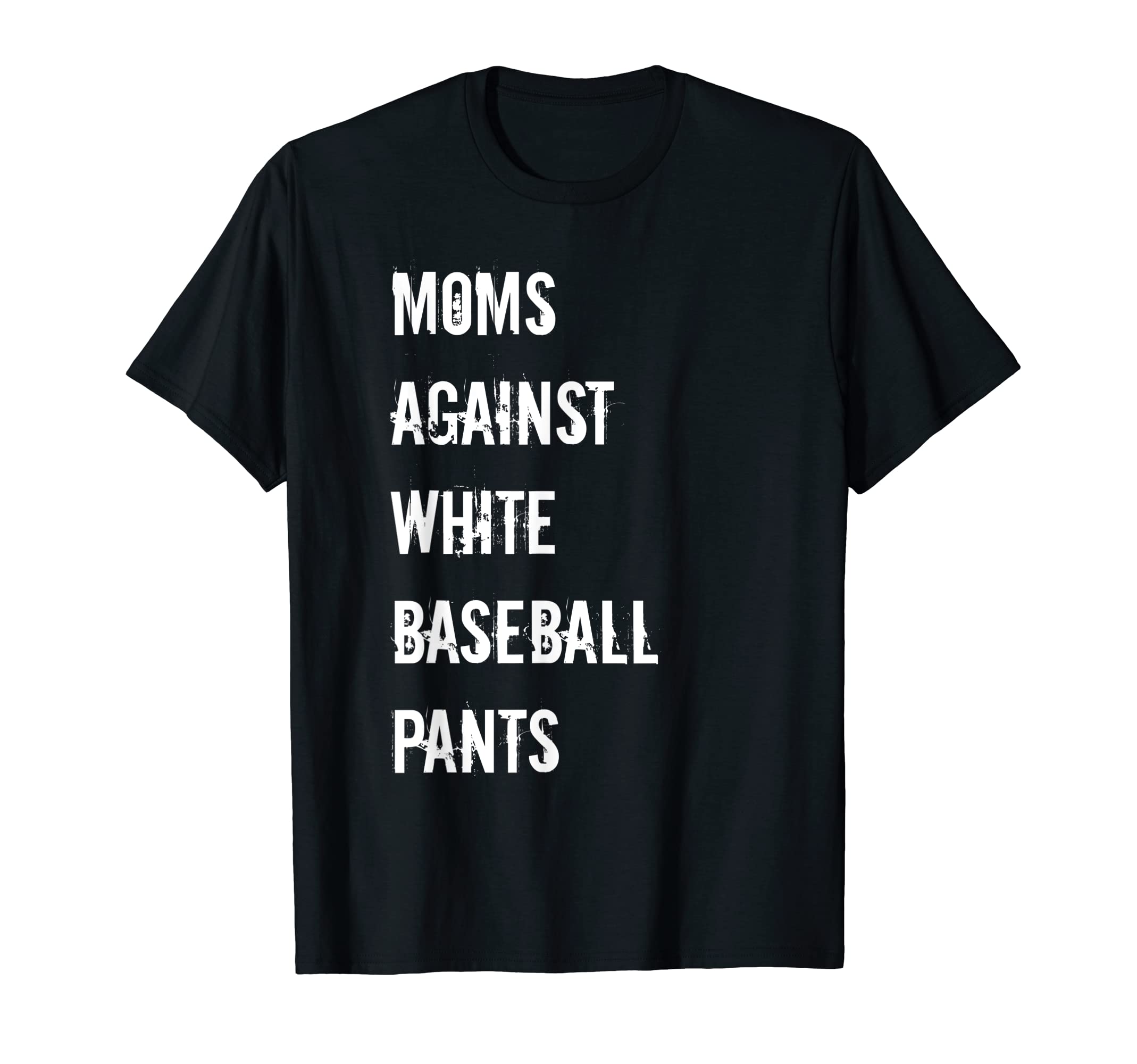 Moms Against White Baseball Pants T-Shirt - Graphic Print Men Women - T-Shirt, Sweatshirt, Hoodie