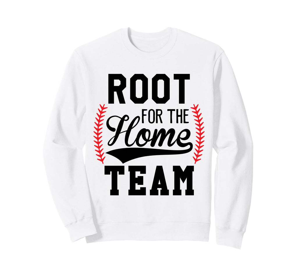 Root Home Team Baseball Mom Funny Sweatshirt - Trendy Graphic Unisex - T-Shirt, Sweatshirt, Hoodie