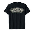 Good Things Take Time 70S T-Shirt - Casual Everyday Wear Unisex - T-Shirt, Sweatshirt, Hoodie