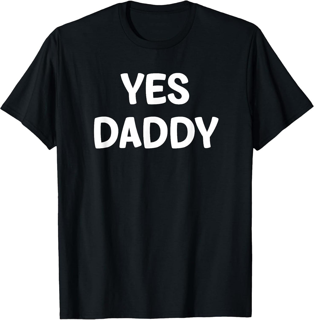 Yes Daddy Design, Gag Gifts - Adult & Kids T-Shirts, Sweatshirts & Hoodies apparel design preview 1