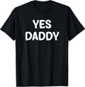 Yes Daddy Design, Gag Gifts - Adult & Kids T-Shirts, Sweatshirts & Hoodies apparel design preview 1