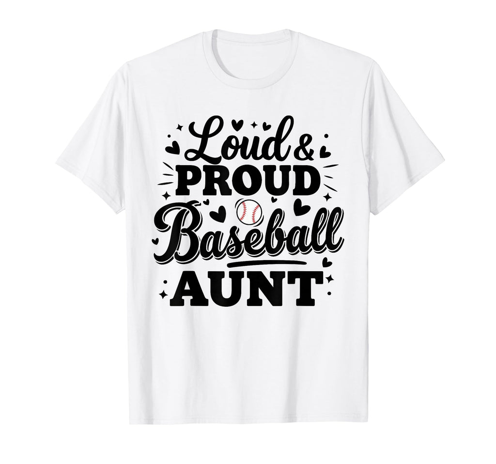 Loud Proud Baseball Aunt Auntie Squad T-Shirt - Aesthetic Graphic Unisex - T-Shirt, Sweatshirt, Hoodie