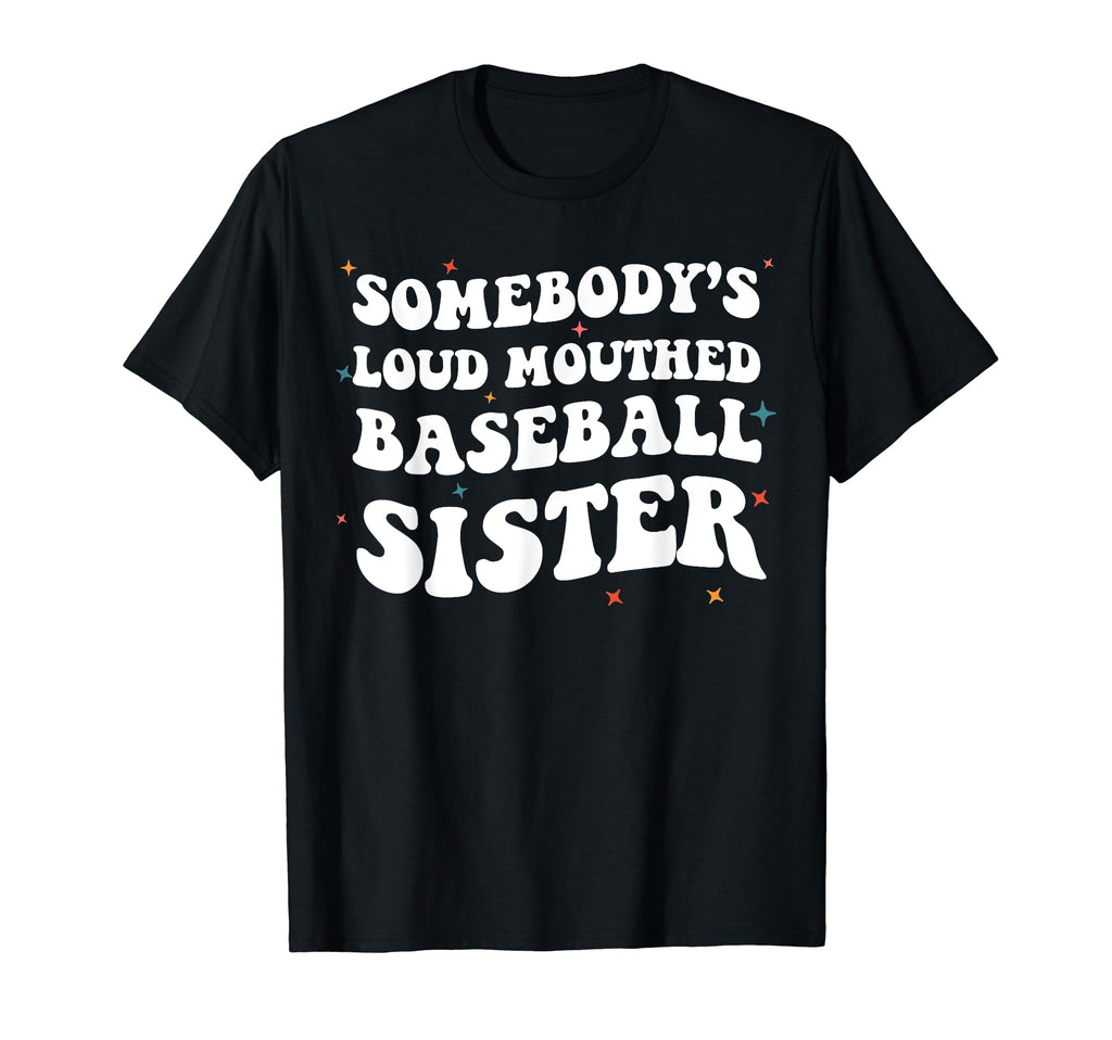 Somebodys Loud Mouthed Baseball Sister T-Shirt - Graphic Print for Adults - T-Shirt, Sweatshirt, Hoodie