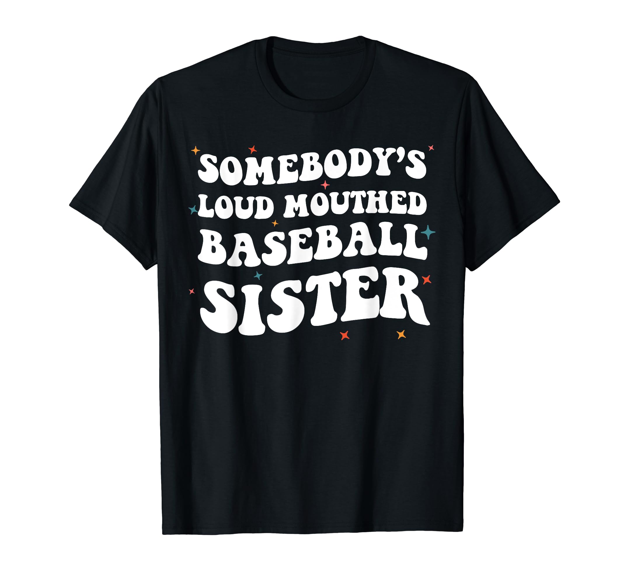 Somebodys Loud Mouthed Baseball Sister T-Shirt - Graphic Print for Adults - T-Shirt, Sweatshirt, Hoodie