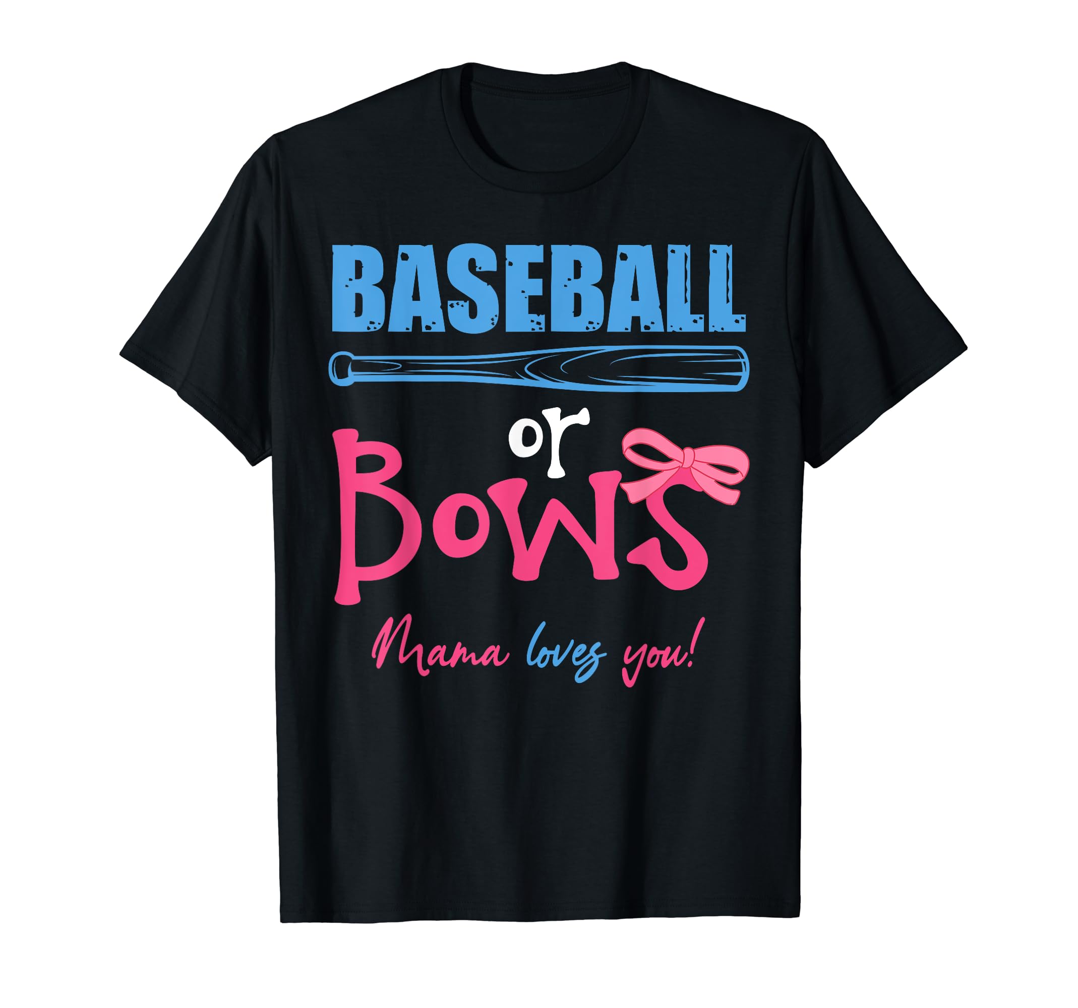 Baseball Or Bows Mama Love You T-Shirt - Fun Novelty Design for Adults - T-Shirt, Sweatshirt, Hoodie