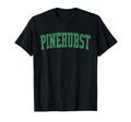 Pinehurst Nc Distressed Green Varsity T-Shirt - Unique Graphic Unisex - T-Shirt, Sweatshirt, Hoodie