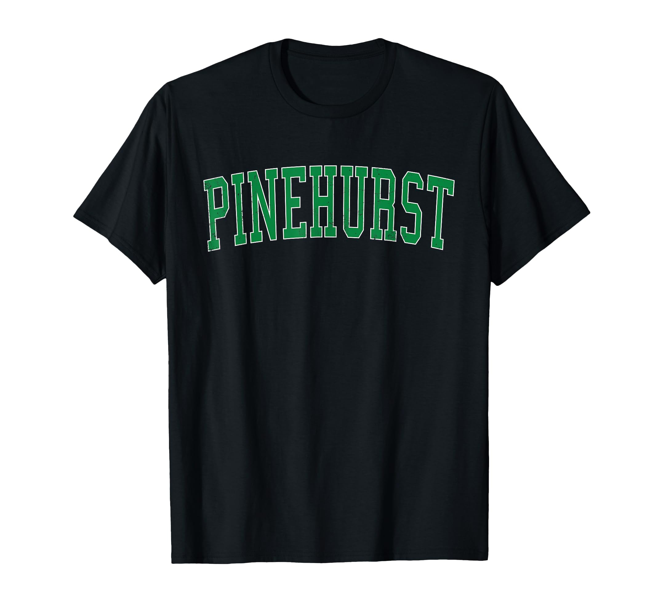 Pinehurst Nc Distressed Green Varsity T-Shirt - Unique Graphic Unisex - T-Shirt, Sweatshirt, Hoodie