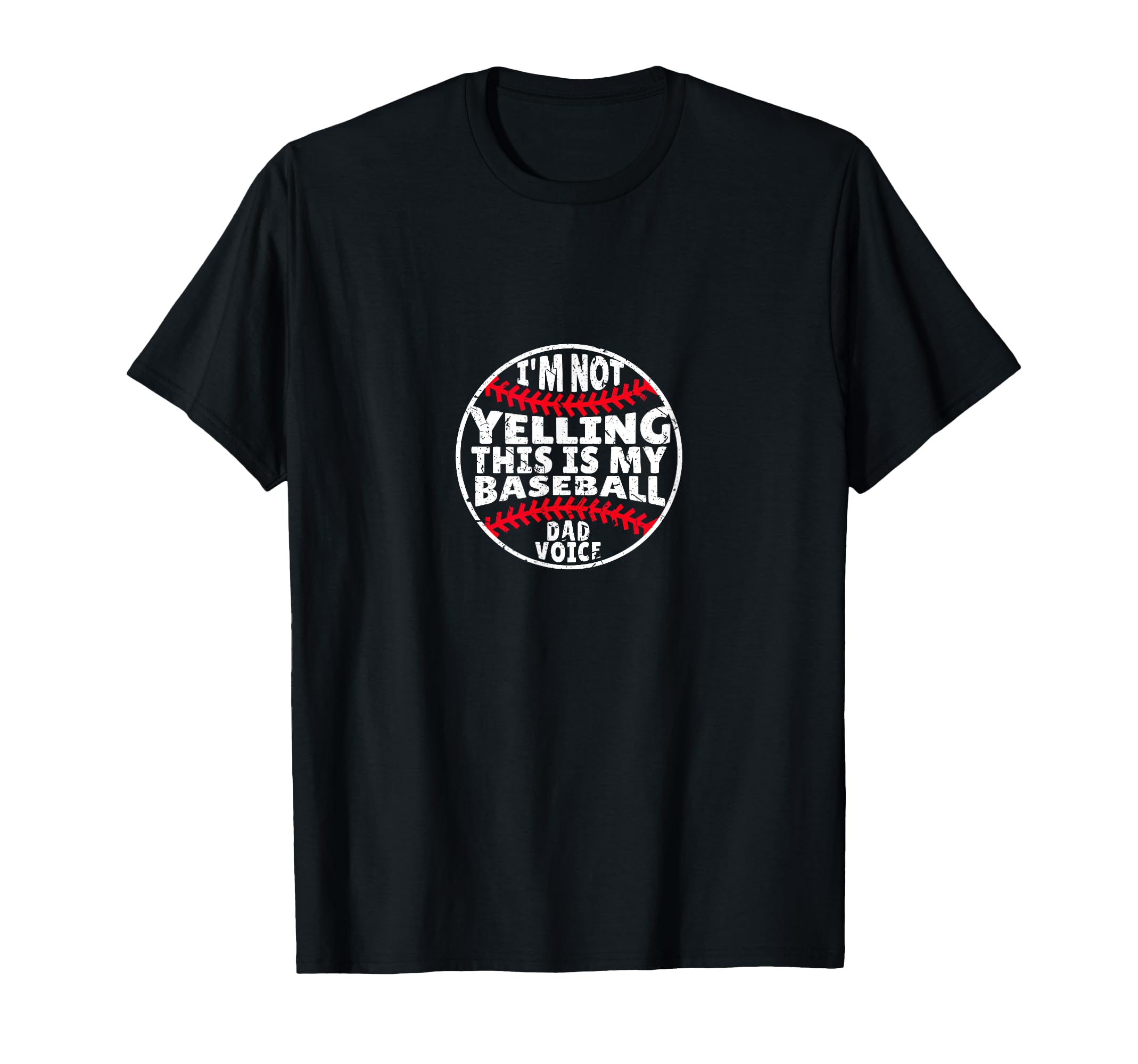 Im Not Yelling This Is My Baseball Dad T-Shirt - Fun Novelty Design Unisex - T-Shirt, Sweatshirt, Hoodie